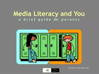 Media Literacy and You a b r i e f g u i d e for p a r e n t s