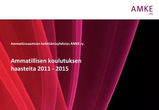 Ammatillisen koulutuksen haasteita 2011 - 2015