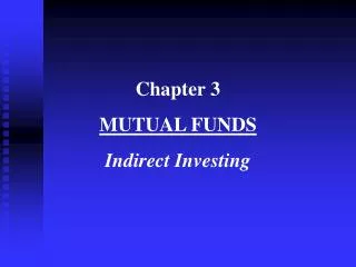 Chapter 3 MUTUAL FUNDS Indirect Investing