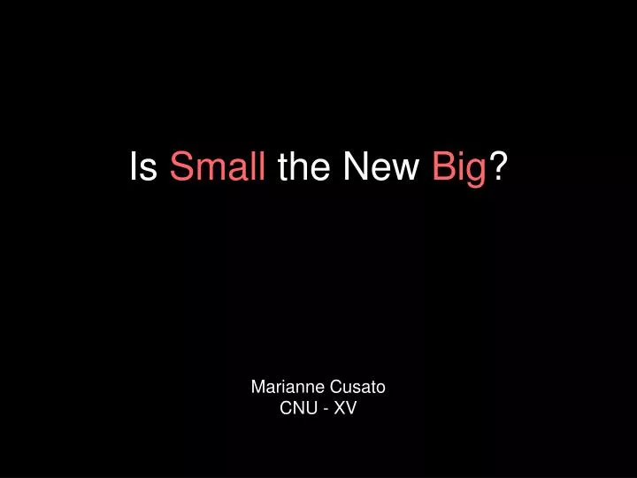 is small the new big marianne cusato cnu xv