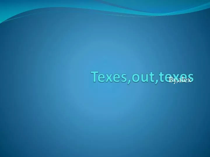 texes out texes