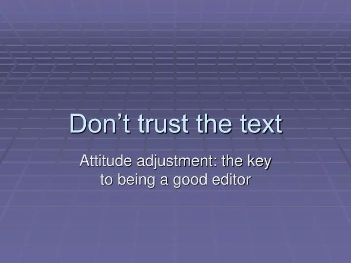 don t trust the text