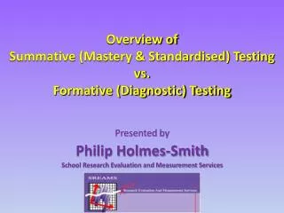 Overview of Summative (Mastery &amp; Standardised) Testing vs. Formative (Diagnostic) Testing