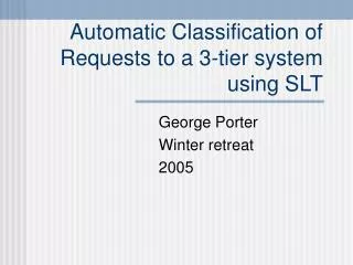 Automatic Classification of Requests to a 3-tier system using SLT