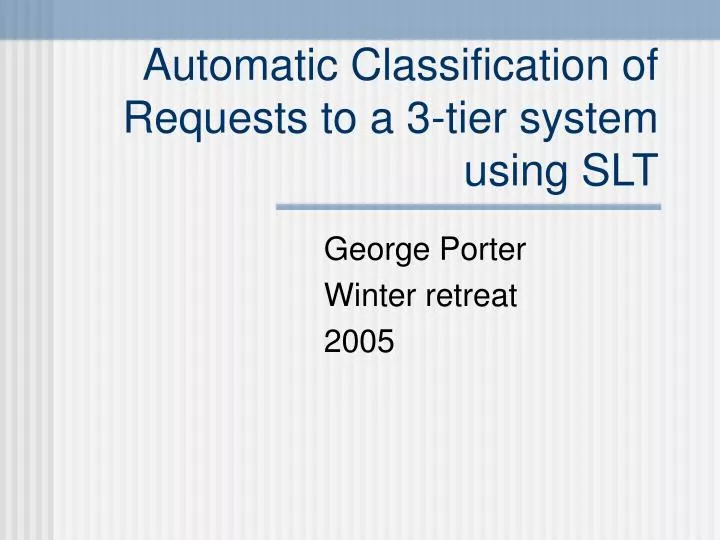 automatic classification of requests to a 3 tier system using slt