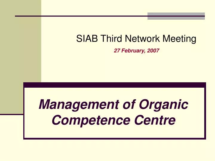 management of organic competence centre