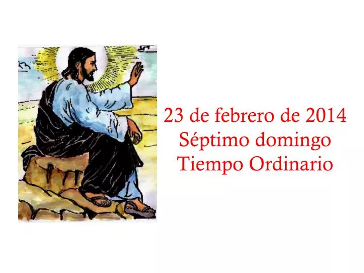 23 de febrero de 2014 s ptimo domingo tiempo ordinario