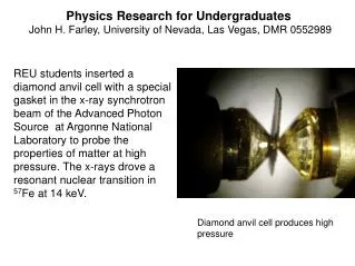 Physics Research for Undergraduates John H. Farley, University of Nevada, Las Vegas, DMR 0552989