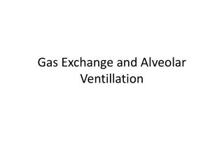 Gas Exchange and Alveolar Ventillation