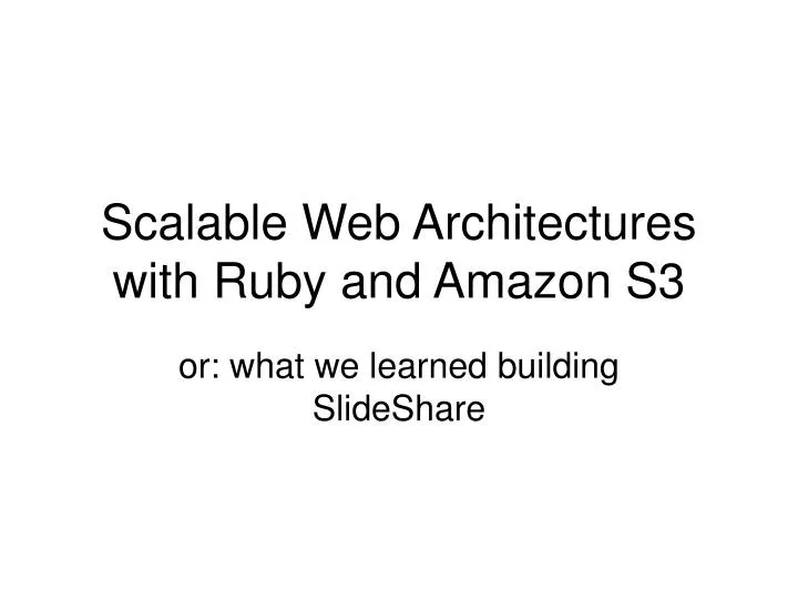 scalable web architectures with ruby and amazon s3