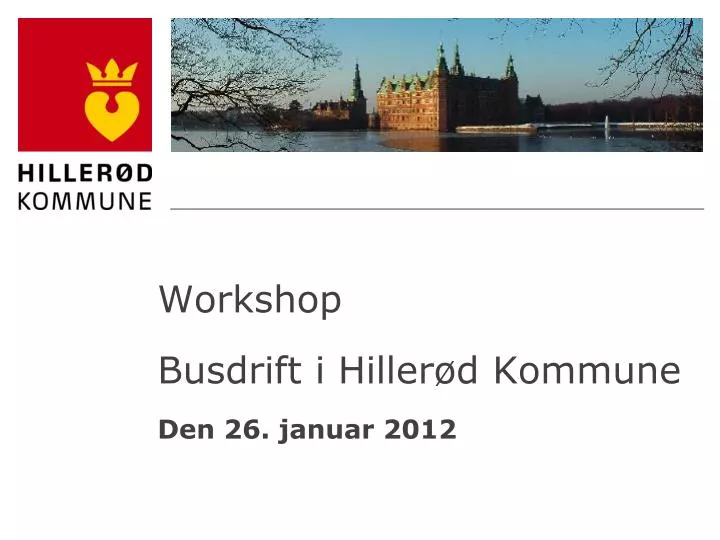 workshop busdrift i hiller d kommune den 26 januar 2012