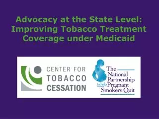 Advocacy at the State Level: Improving Tobacco Treatment Coverage under Medicaid
