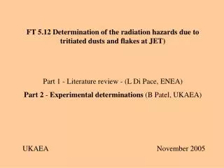 FT 5.12 Determination of the radiation hazards due to tritiated dusts and flakes at JET)