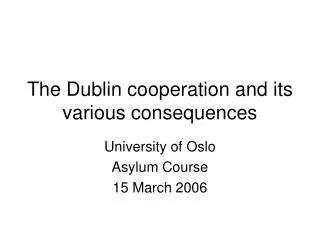 The Dublin cooperation and its various consequences