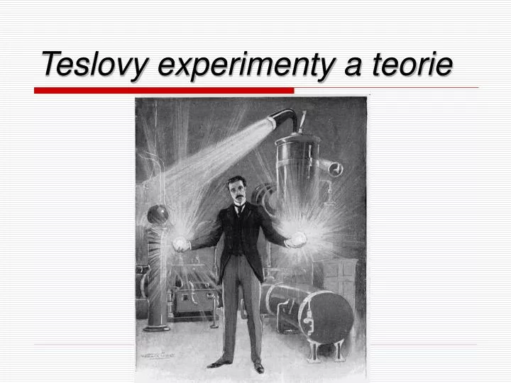 teslovy experimenty a teorie