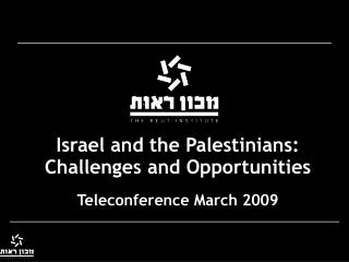 Israel and the Palestinians: Challenges and Opportunities