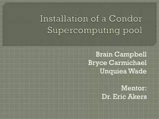 Installation of a Condor Supercomputing pool