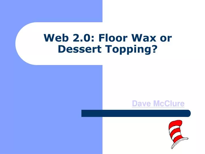 web 2 0 floor wax or dessert topping