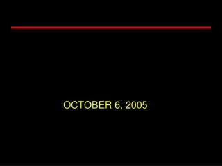 OCTOBER 6, 2005