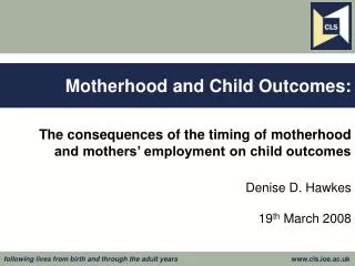Motherhood and Child Outcomes: