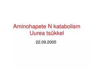 Aminohapete N katabolism Uurea tsükkel