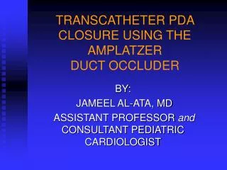 TRANSCATHETER PDA CLOSURE USING THE AMPLATZER DUCT OCCLUDER