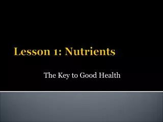 Lesson 1: Nutrients