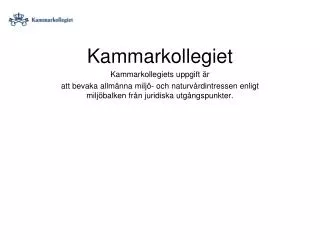 Kammarkollegiet Kammarkollegiets uppgift är