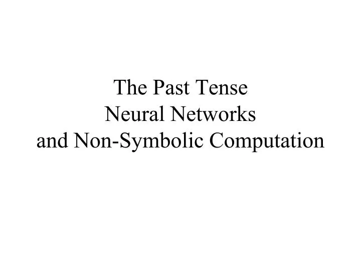 the past tense neural networks and non symbolic computation