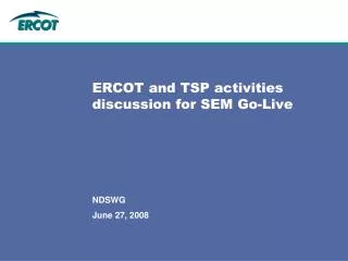 ERCOT and TSP activities discussion for SEM Go-Live