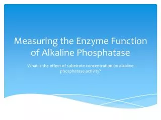 Measuring the Enzyme Function of Alkaline Phosphatase