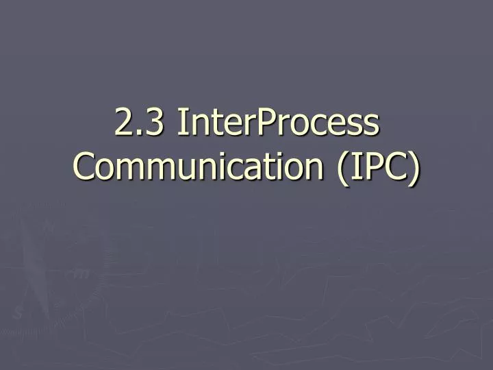 2 3 interprocess communication ipc