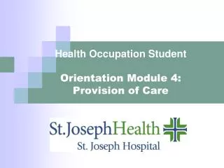 Health Occupation Student Orientation Module 4: Provision of Care