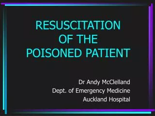 RESUSCITATION OF THE POISONED PATIENT