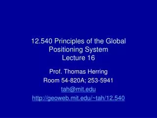 12.540 Principles of the Global Positioning System Lecture 16
