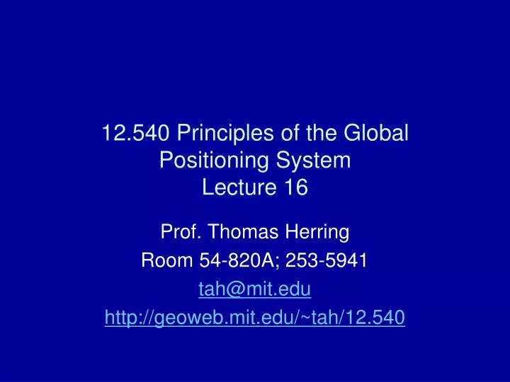 12 540 principles of the global positioning system lecture 16