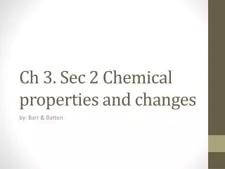 Ch 3. Sec 2 Chemical properties and changes