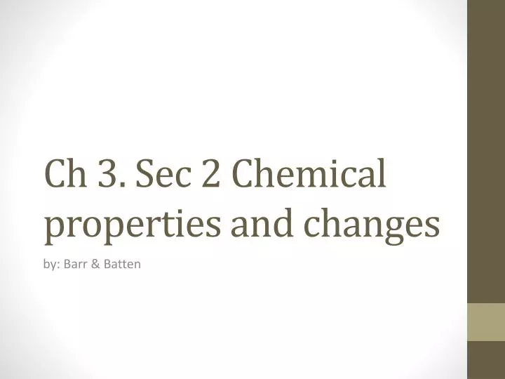 ch 3 sec 2 chemical properties and changes