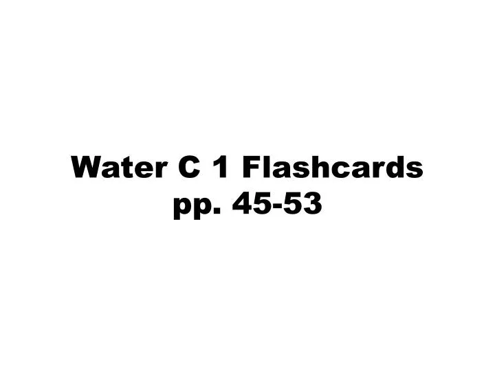water c 1 flashcards pp 45 53