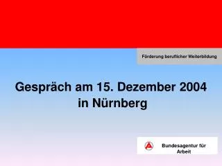 gespr ch am 15 dezember 2004 in n rnberg