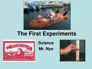 The First Experiments