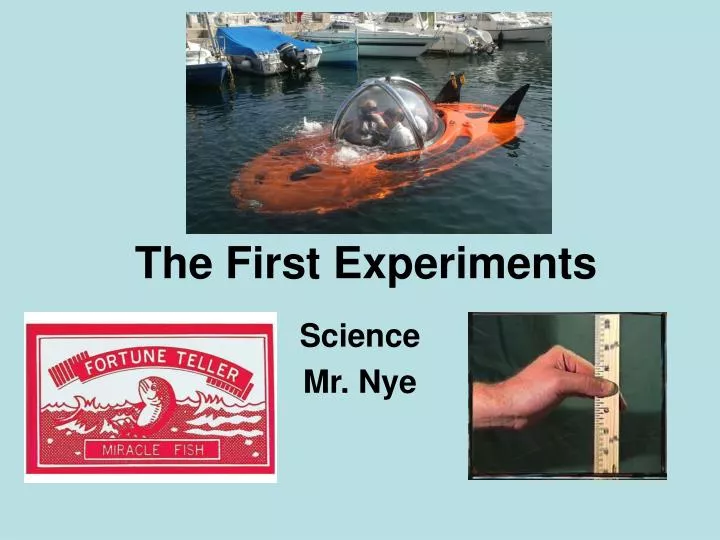the first experiments
