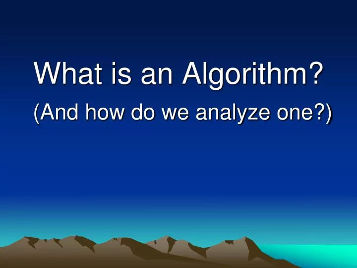 what is an algorithm and how do we analyze one