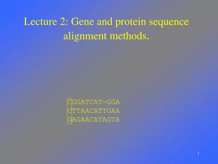 lecture 2 gene and protein sequence alignment methods