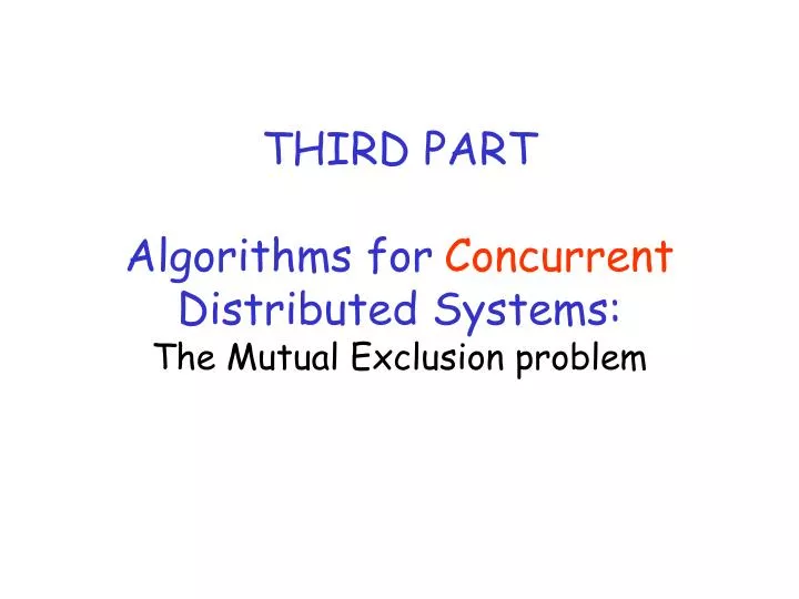 third part algorithms for concurrent distributed systems the mutual exclusion problem