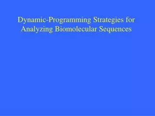 Dynamic-Programming Strategies for Analyzing Biomolecular Sequences
