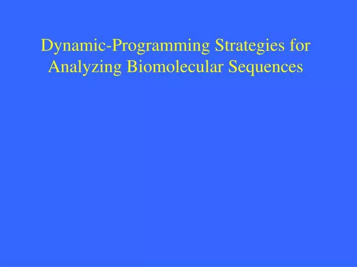 dynamic programming strategies for analyzing biomolecular sequences