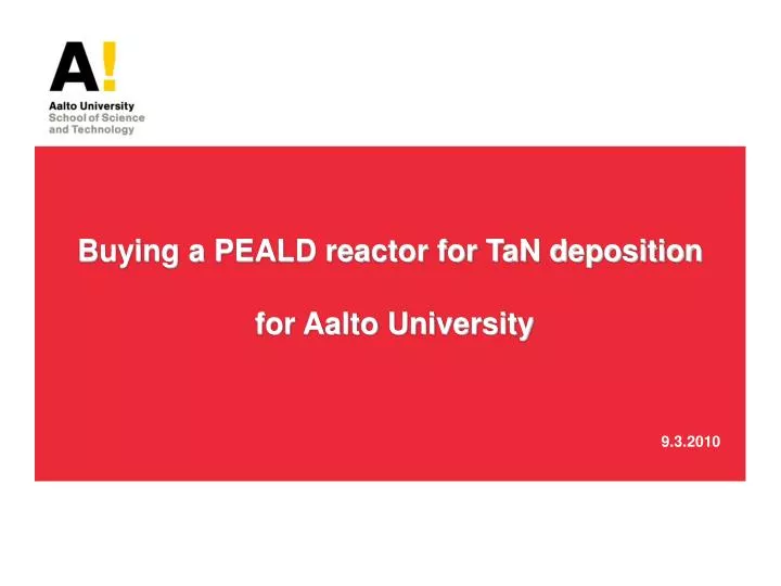 buying a peald reactor for tan deposition for aalto university 9 3 2010
