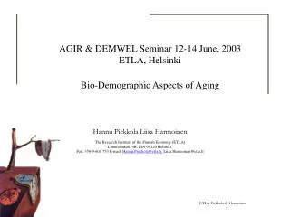 AGIR &amp; DEMWEL Seminar 12-14 June, 2003 ETLA, Helsinki Bio-Demographic Aspects of Aging