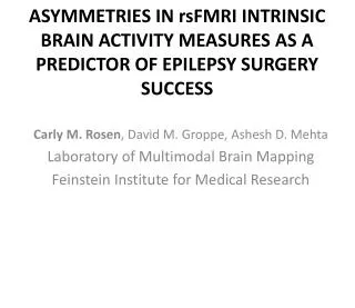 Carly M. Rosen , David M. Groppe , Ashesh D. Mehta Laboratory of Multimodal Brain Mapping